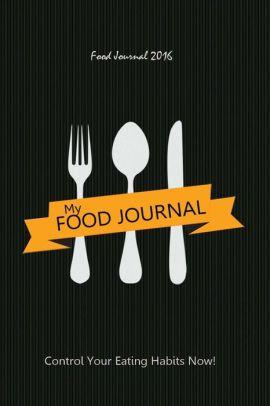 Blank Food Logo - Food Journal 2016: Control Your Eating Habits Now: Weight Loss