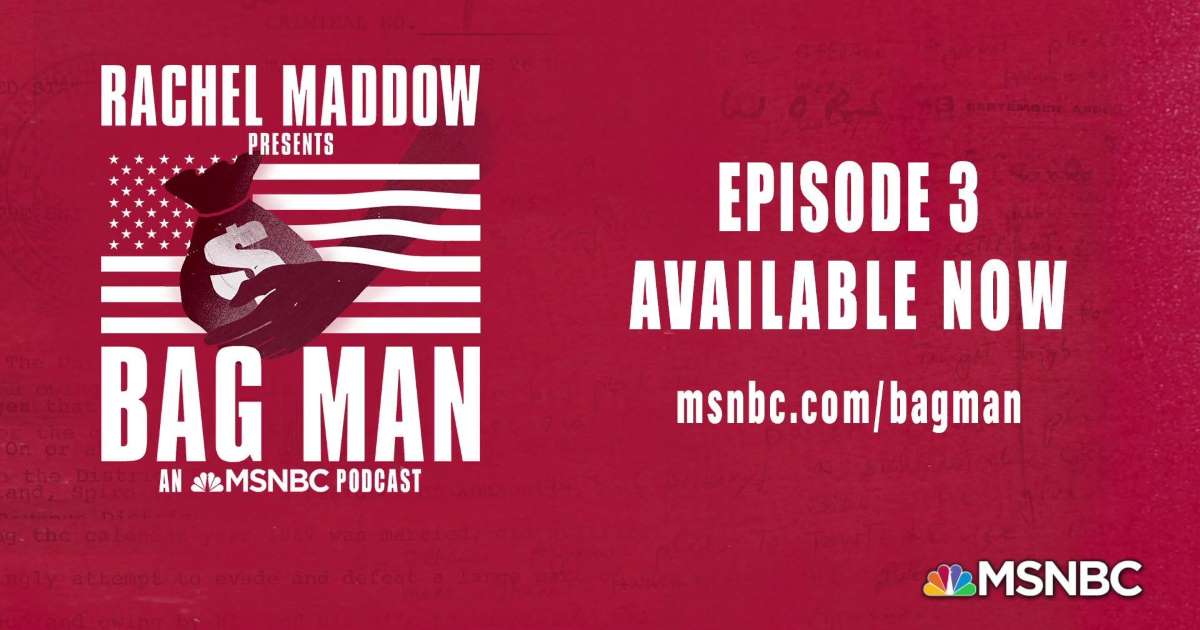 MSNBC MSN.com Logo - Episode three of Rachel Maddow's Bag Man podcast now available