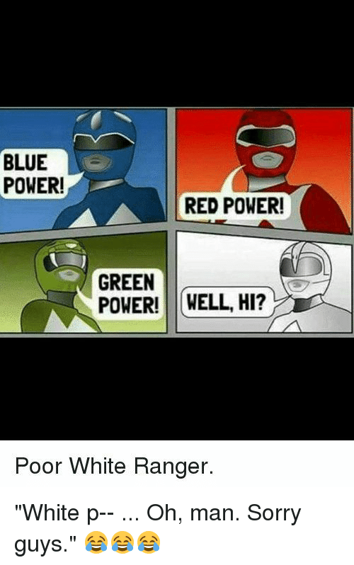 Red and Green Power Logo - BLUE POWER! RED POWER! GREEN POWER! WELL HI? Poor White Ranger White