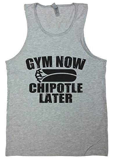 Funny Chipotle Logo - Amazon.com: Mens Running Gym Tank Top “Gym Now Chipotle Later ...
