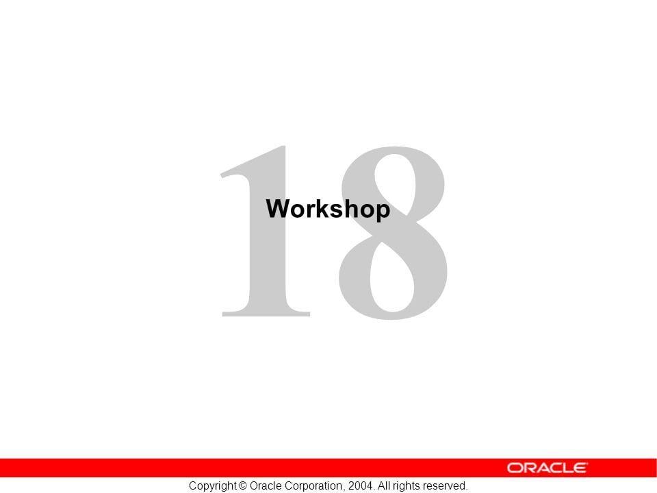 Oracle Corporation Logo - Copyright © Oracle Corporation, All rights reserved. Workshop