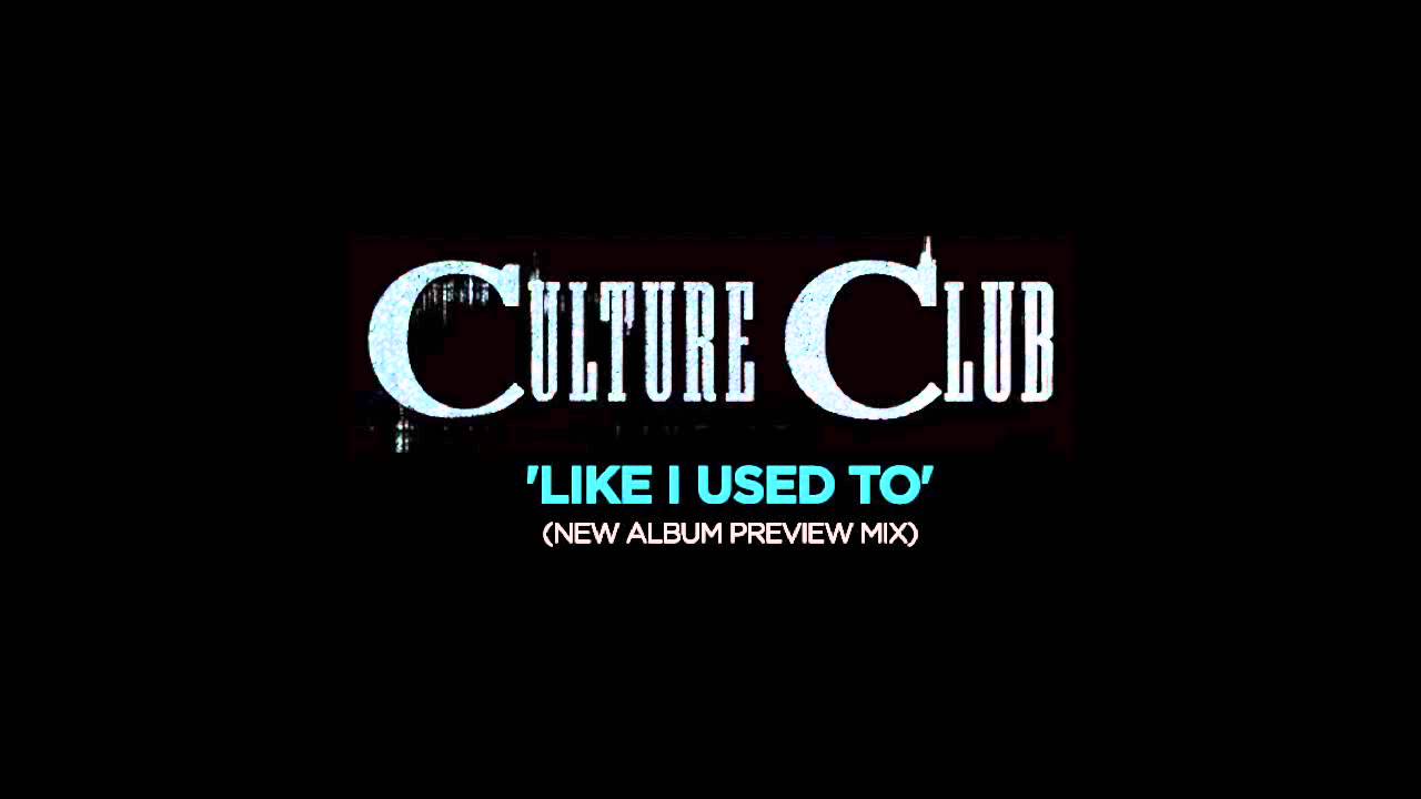 Culture Club Logo - Culture Club - Like I Used To (New Album Preview Mix) - YouTube