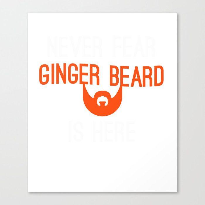 Funny Orange Logo - Never Fear Ginger Beard Is Here Funny Orange Beards Canvas Print