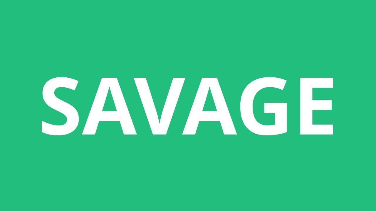 Savage Word Logo - How To Pronounce Savage