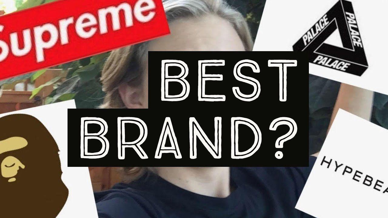 Hypebeast Clothing Brand Logo - WHAT IS THE BEST HYPEBEAST BRAND OF 2017? SUPREME, BAPE, PALACE ...