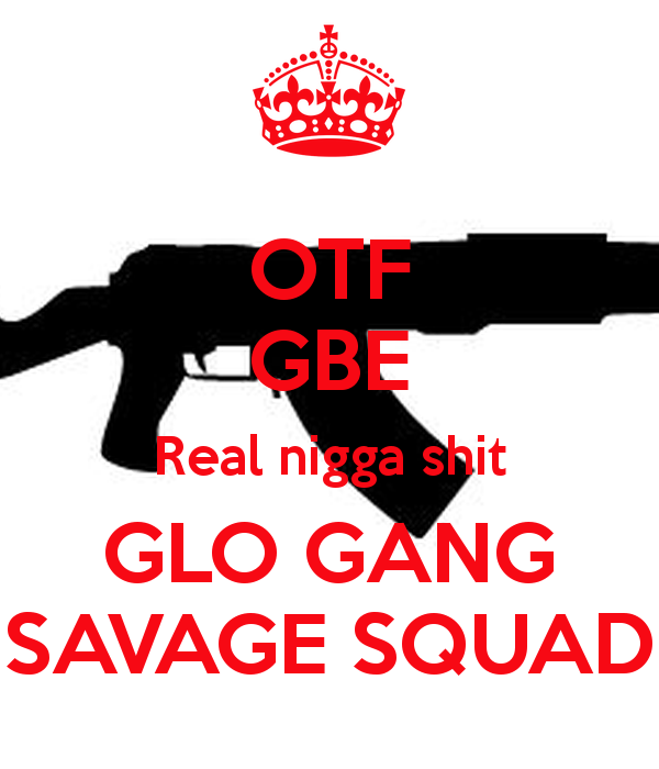 Savage Squad Gun Logo - OTF GBE Real nigga shit GLO GANG SAVAGE SQUAD Poster | jakebandy14 ...