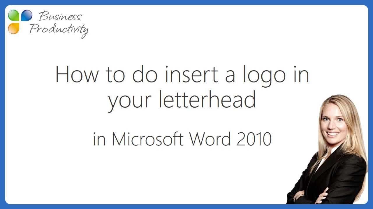 Word 2010 Logo - How to insert a logo in your letterhead in Microsoft Word 2010 ...