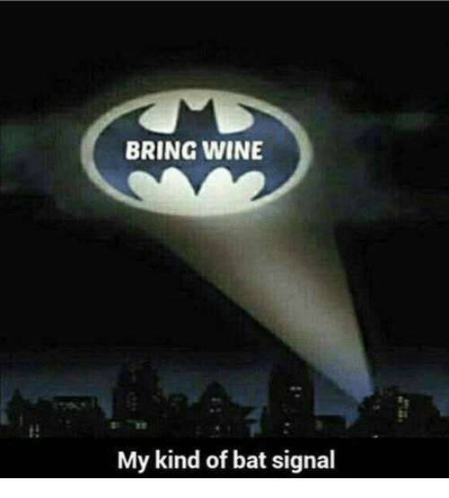 Wine with Bat Logo - BRING WINE My Kind of Bat Signal | Meme on ME.ME