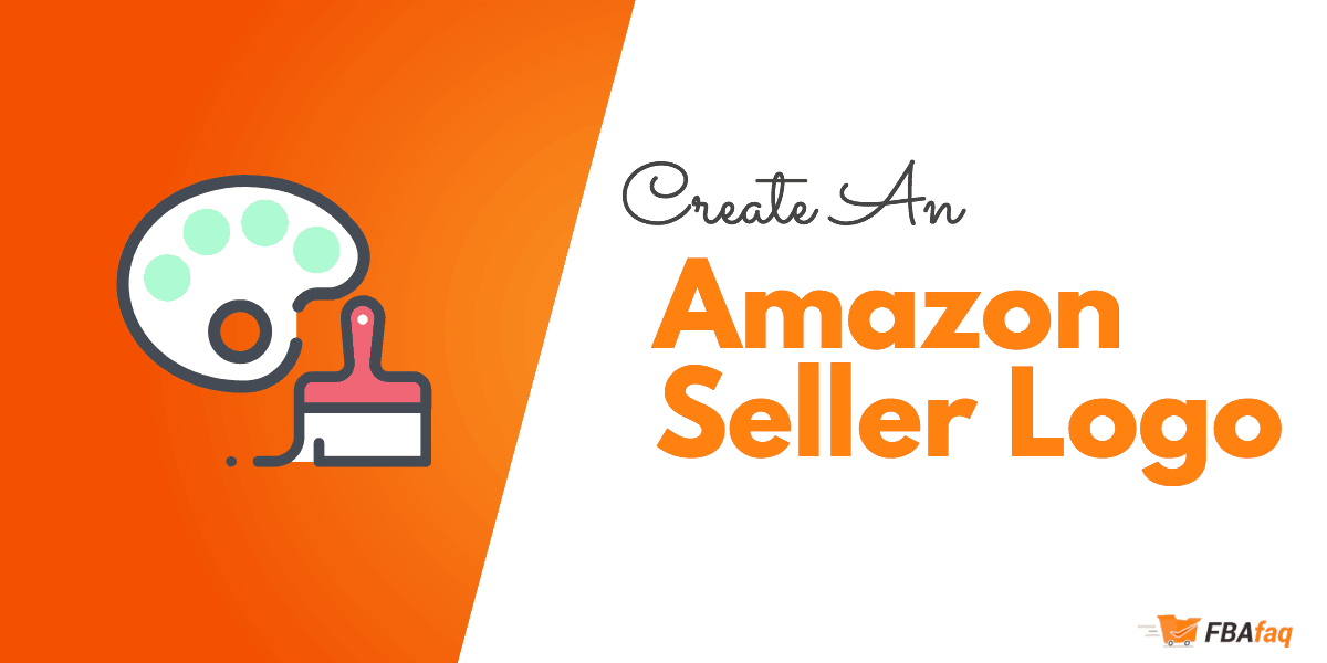 FBA Logo - How to create an Amazon Seller Logo for your FBA Business - FBA FAQ