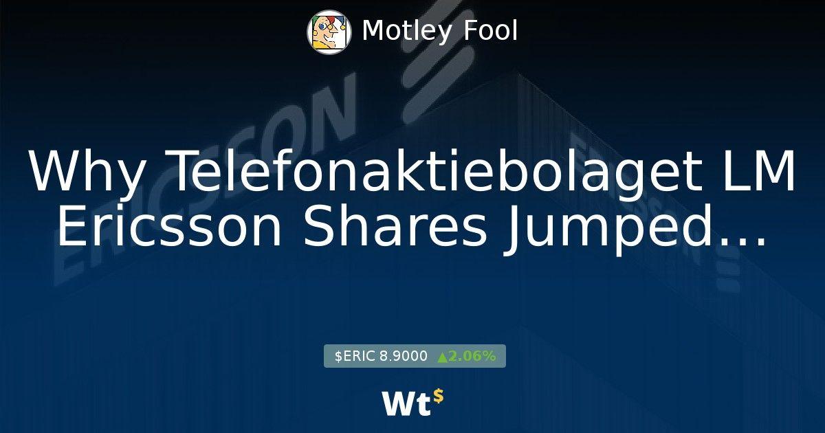 Telefonaktiebolaget LM Ericsson Logo - Why Telefonaktiebolaget LM Ericsson Shares Jumped 10% Today