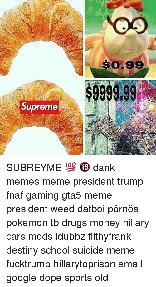 Dank Memes Supreme Logo - Supreme $099 SUBREYME 