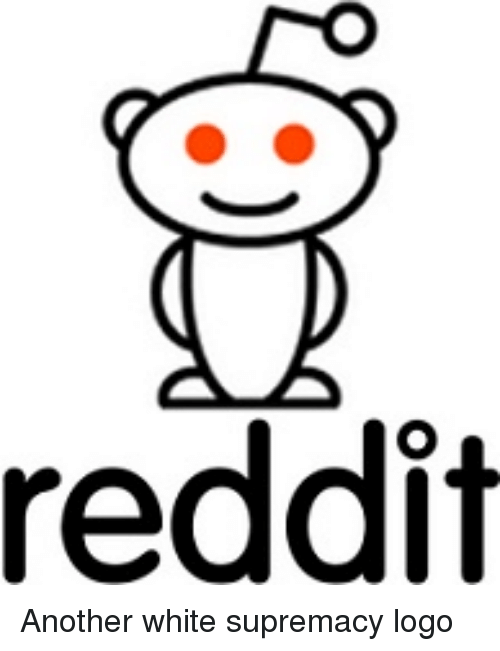 Reddit Logo - Reddit Another White Supremacy Logo | Reddit Meme on ME.ME