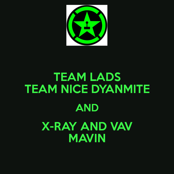 Team Lads Logo - TEAM LADS TEAM NICE DYANMITE AND X-RAY AND VAV MAVIN Poster | Connor ...