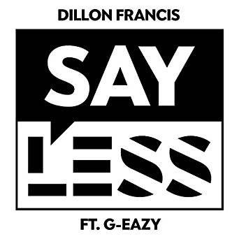 Dillion Francis Logo - Say Less (feat. G Eazy) [Explicit] By Dillon Francis On Amazon Music