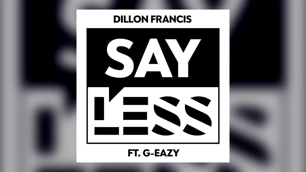 Dillion Francis Logo - Dillon Francis–Say Less (feat. G Eazy)
