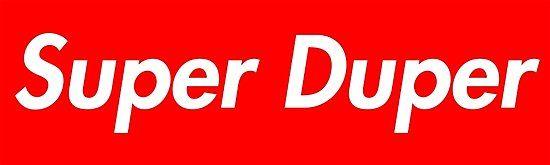 Super Supreme Logo - Supreme street wear Super Duper logo 