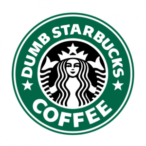Fake Starbucks Logo - DUMB STARBUCKS”