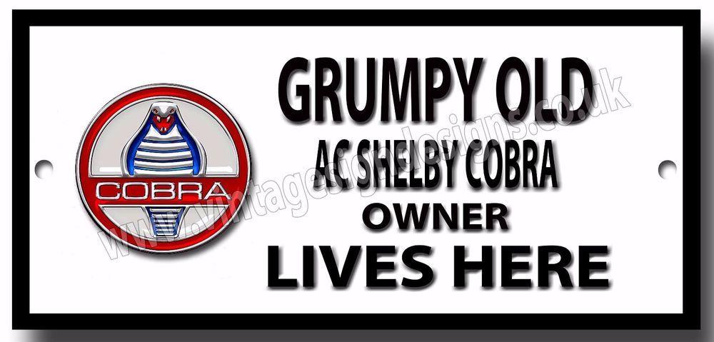Old Shelby Logo - GRUMPY OLD AC SHELBY COBRA OWNER LIVES HERE METAL SIGN.CLASSIC CARS