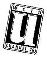 WCIU the U Logo - WCIU U CHANNEL 26 Trademark of Weigel Broadcasting Company Serial
