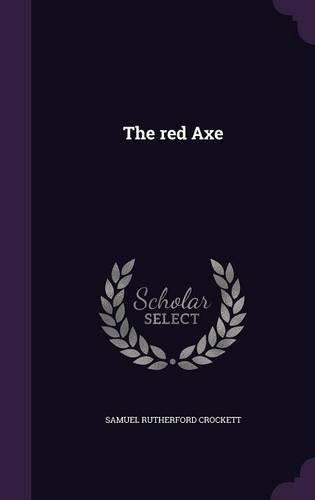 Red Axe Logo - 9781346655215: The red Axe - AbeBooks - Samuel Rutherford Crockett ...
