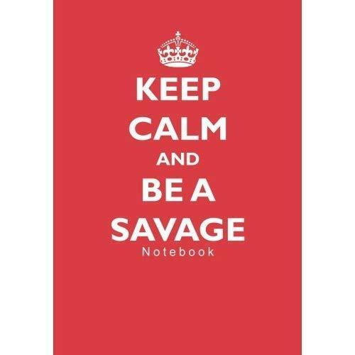 Savage Crown Logo - Keep Calm and Be a Savage Notebook by Penelope Pewter Paperback Book