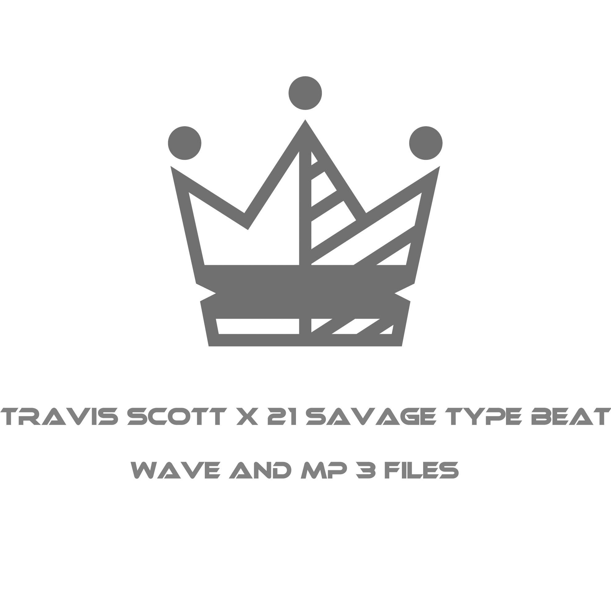 Savage Crown Logo - For Profit Use) Travis Scott X 21 Savage X 808 Mafia Type Beat ...