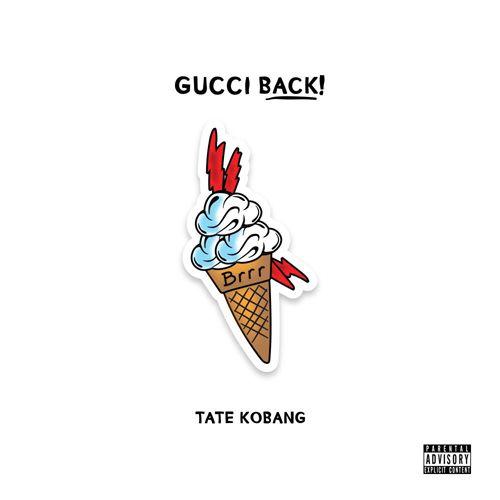 Gucci Ice Cream Logo - Tate Kobang - Gucci Back | Free Mixtape Downloads | Spinrilla