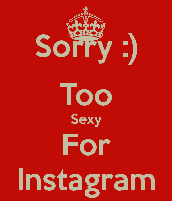 Sexy Instagram Logo - Sorry :) Too For Instagram Poster. Oran. Keep Calm O Matic