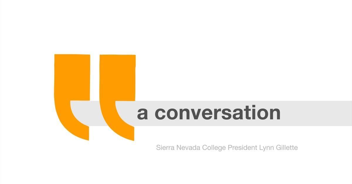 Sierra Nevada College Logo - Lynn Gillette, Sierra Nevada College. A Conversation