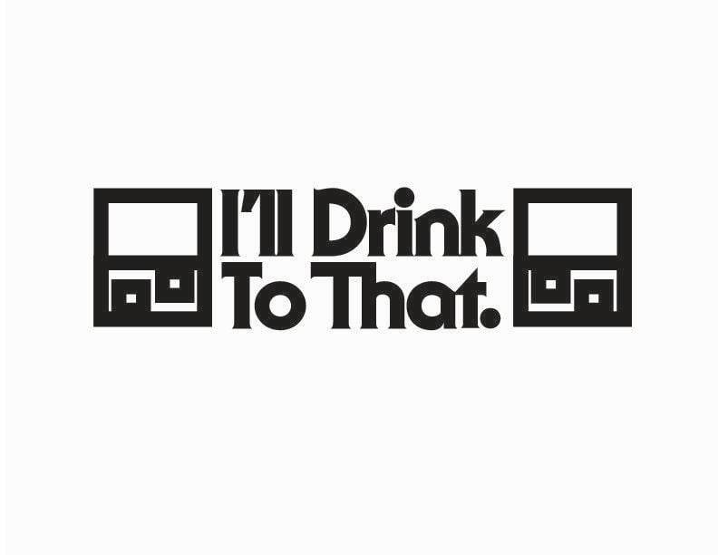 I'll Logo - I'LL DRINK TO THAT LOGO DESIGN — Studio of Katherine Moffett
