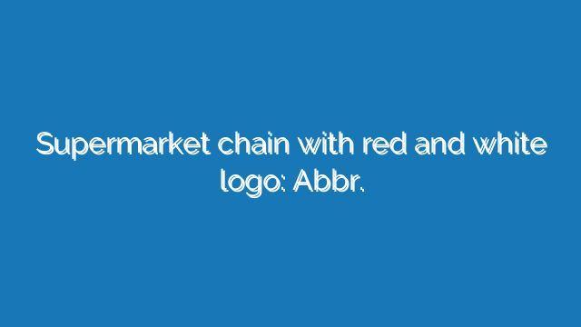 Red and White Supermarket Logo - Supermarket chain with red and white logo: Abbr. - Daily Word Answers