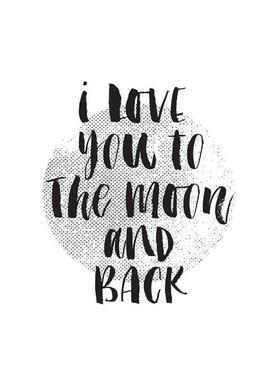 I Love You Black and White Logo - I Love You To The Moon And Back as Poster