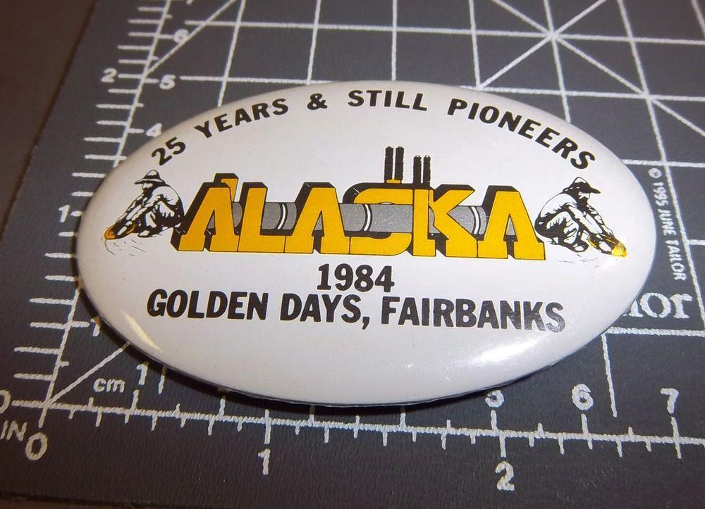 Colorful Alaska Logo - Golden Days Fairbanks Alaska 1984 Collectors Button, background ...