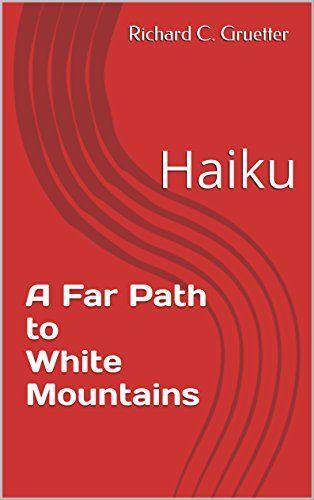 Mountain Red and White C Logo - Amazon.com: A Far Path to White Mountains: Haiku eBook: Richard C ...