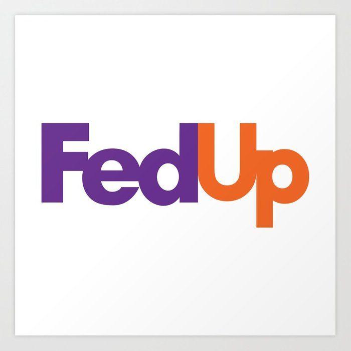 Printable FedEx Logo - Logo Parody (Fedup) Art Print