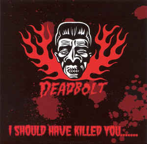 Deadbolt Logo - Deadbolt - I Should Have Killed You (CD, Album) | Discogs