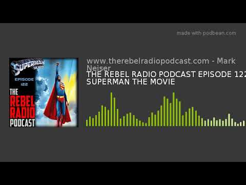 Rebel Superman Logo - THE REBEL RADIO PODCAST EPISODE 122: SUPERMAN THE MOVIE