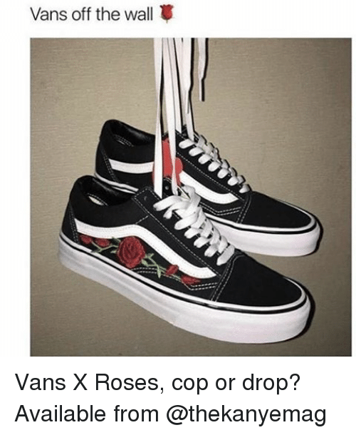 Funny of the Wall Vans Logo - Vans Off the Wall T Vans X Roses Cop or Drop? Available From | Meme ...