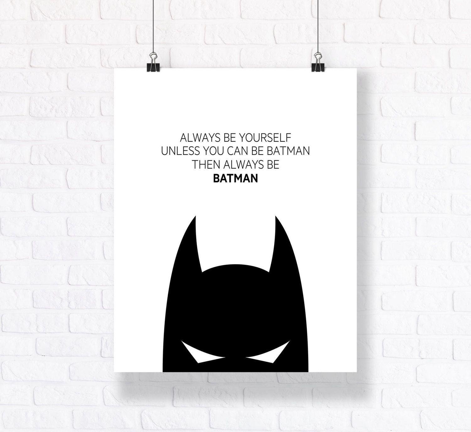 Collage Black and White Superhero Logo - $12 - Always Be Yourself Unless You Can Be Batman. Black and White