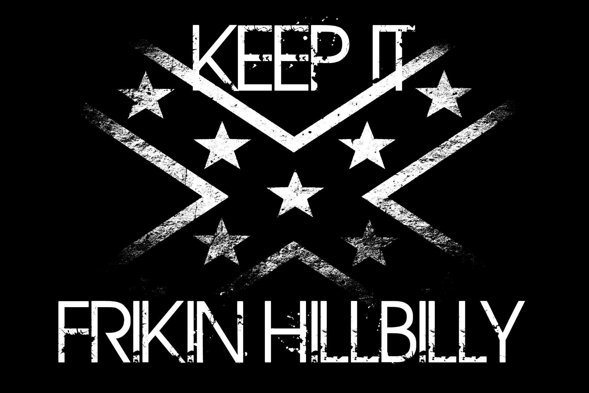 Keep It Hillbilly Logo - Keep it Frikin Hillbilly!!. Country Life Style 2. Hillbilly
