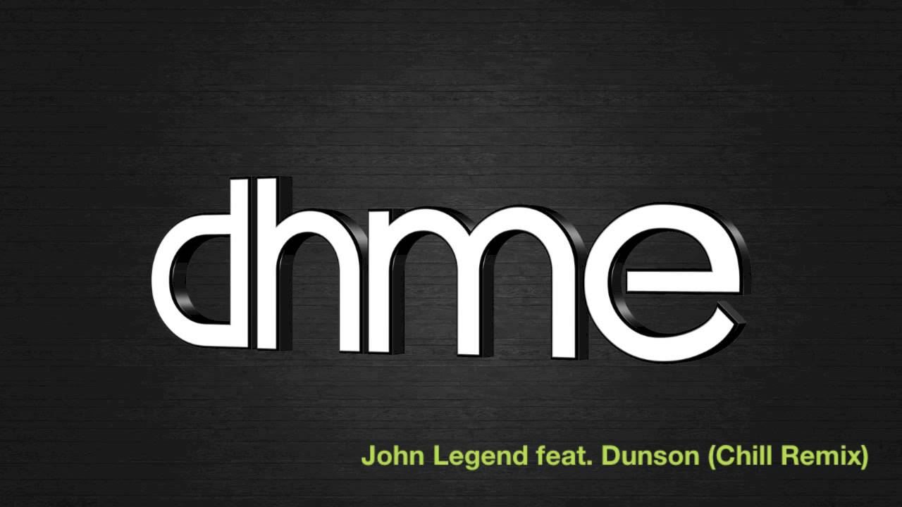 Legend Chill Logo - dhme - john legend feat dunson (chill remix) - YouTube