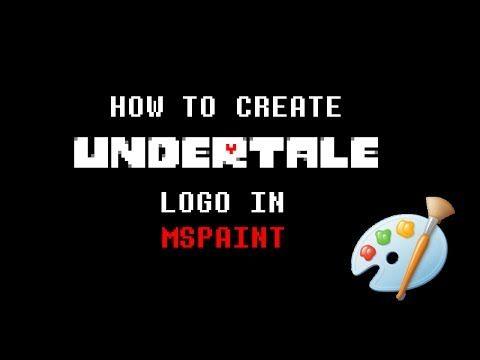 Undertale Logo - HOW TO CREATE UNDERTALE LOGO IN MSPAINT : Undertale