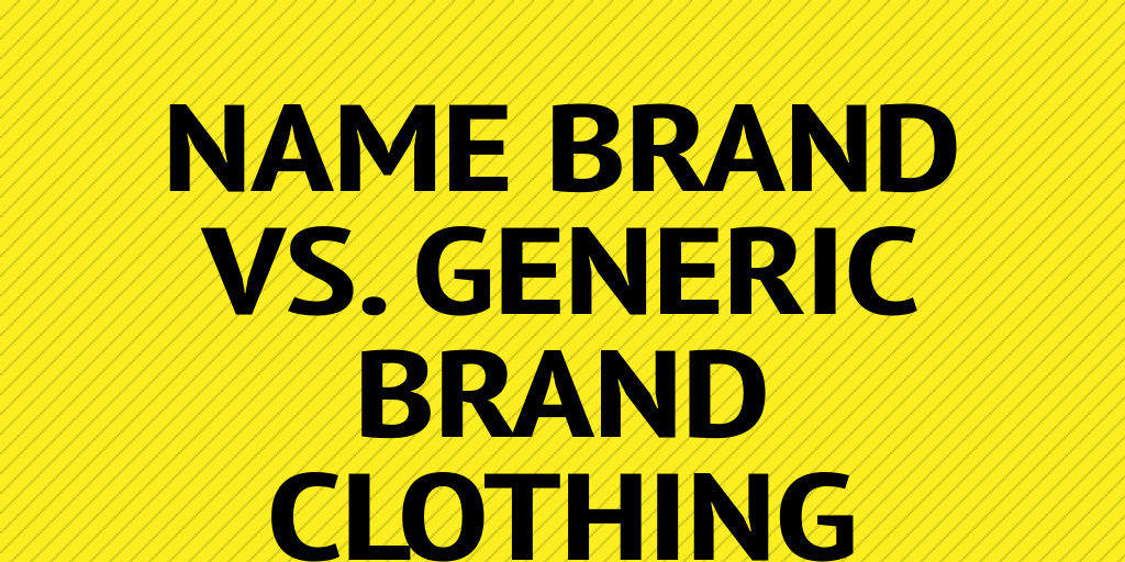 Off Brand Clothing Logo - name Brand Vs. Generic Brand Clothing