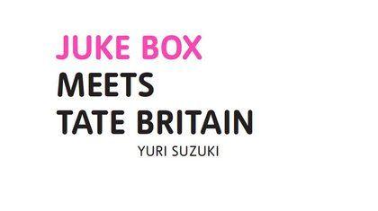 Box Britain Logo - Juke Box meets Tate Britain: Yuri Suzuki