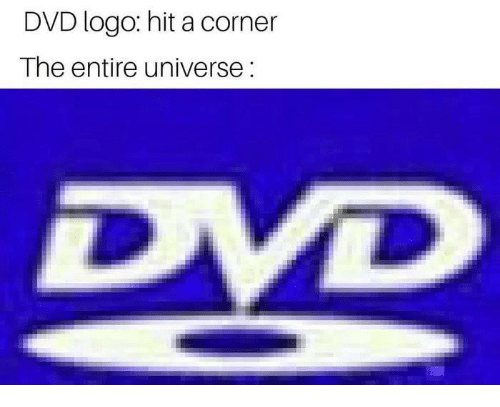 DVD Logo - DVD Logo Hit a Corner the Entire Universe DVD | Meme on ME.ME