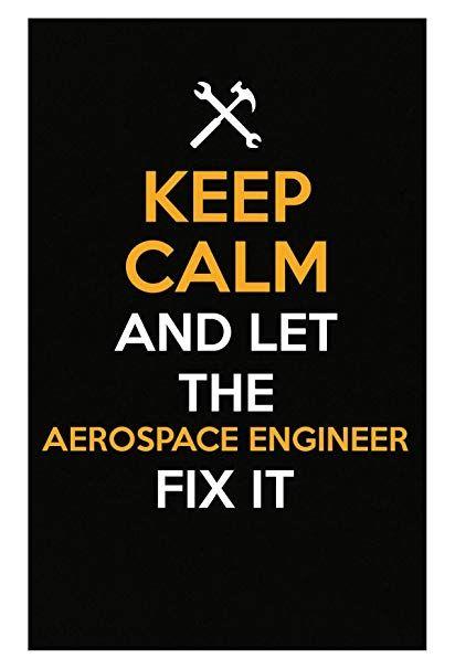 Cool Aerospace Logo - Keep Calm And Let The Aerospace Engineer Fix It Cool