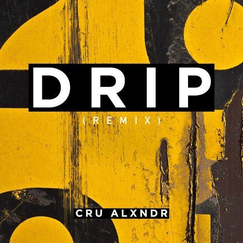 Drip SK Logo - Drip (Remix) by Cru Alxndr. Free Listening on SoundCloud