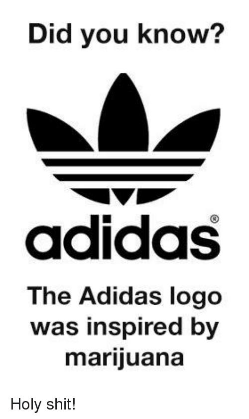 Funny Adidas Logo - Did You Know? Adidas the Adidas Logo Was Inspired by Marijuana Holy ...