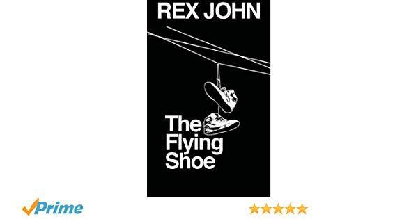 Flying Shoe Logo - The Flying Shoe: Rex John: 9780988496415: Amazon.com: Books