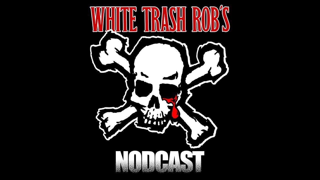White Trash Logo - White Trash Rob's Nodcast FOR BLOOD SPECIAL Tunes